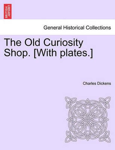 Cover image for The Old Curiosity Shop. [With Plates.]