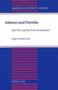 Cover image for Adorno Und Derrida: Oder Wo Liegt Das Ende Der Moderne?