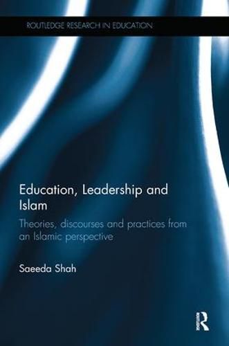 Cover image for Education, Leadership and Islam: Theories, discourses and practices from an Islamic perspective