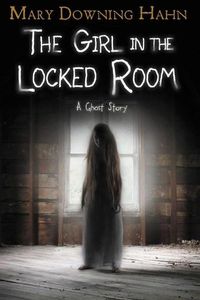 Cover image for The Girl in the Locked Room: A Ghost Story
