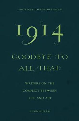 1914-Goodbye to All That: Writers on the Conflict Between Life and Art