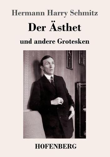 Der AEsthet: und andere Grotesken