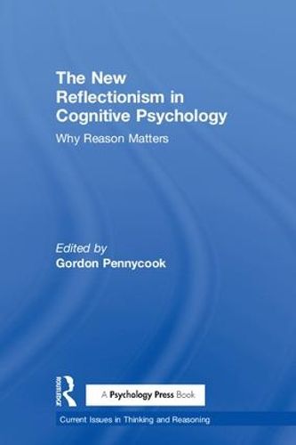 Cover image for The New Reflectionism in Cognitive Psychology: Why Reason Matters