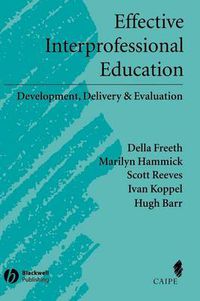 Cover image for Effective Interprofessional Education: Development, Delivery and Evaluation