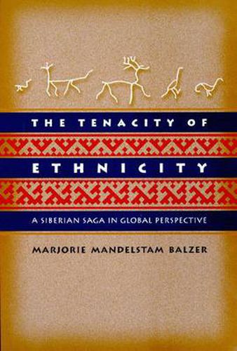 Cover image for The Tenacity of Ethnicity: A Siberian Saga in Global Perspective