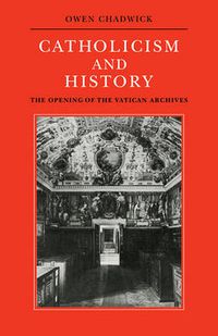 Cover image for Catholicism and History: The Opening of the Vatican Archives