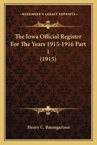 Cover image for The Iowa Official Register for the Years 1915-1916 Part 1 (1915)