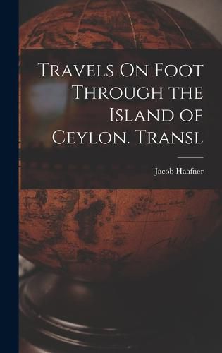 Cover image for Travels On Foot Through the Island of Ceylon. Transl
