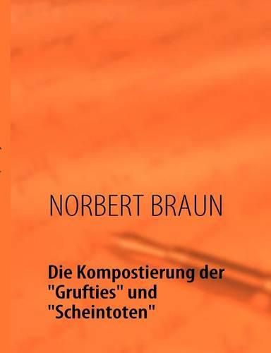 Cover image for Die Kompostierung Der  Grufties  Und  Scheintoten