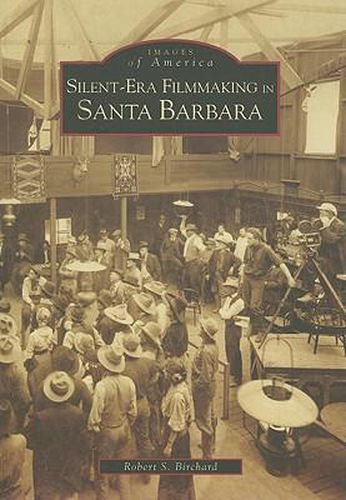 Cover image for Silent-Era Filmmaking in Santa Barbara