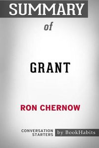 Cover image for Summary of Grant by Ron Chernow: Conversation Starters