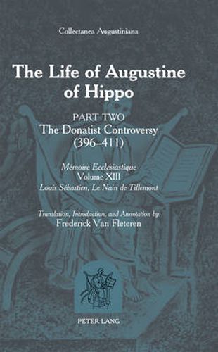 The Life of Augustine of Hippo: The Donatist Controversy (396 - 411)- Part 2 - Translation, Introduction and Annotation by Frederick Van Fleteren