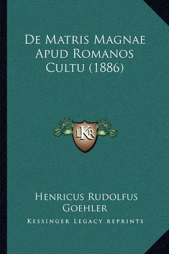 Cover image for de Matris Magnae Apud Romanos Cultu (1886)