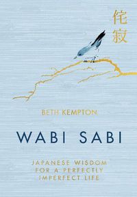 Cover image for Wabi Sabi: Japanese Wisdom for a Perfectly Imperfect Life