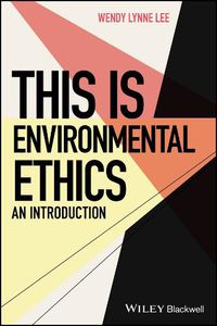 Cover image for This is Environmental Ethics: An Introduction