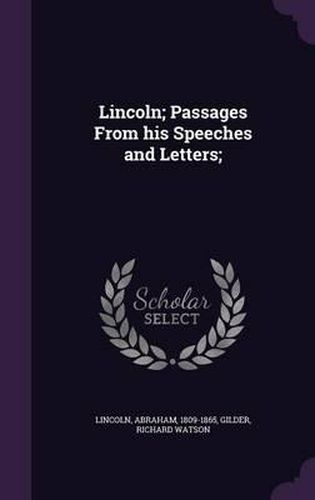 Cover image for Lincoln; Passages from His Speeches and Letters;