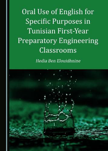 Cover image for Oral Use of English for Specific Purposes in Tunisian First-Year Preparatory Engineering Classrooms