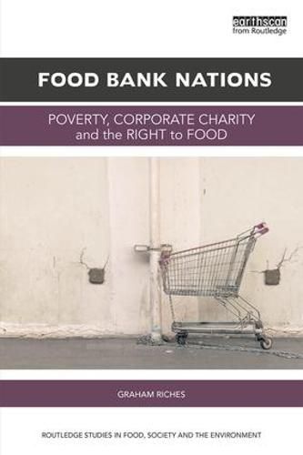 Cover image for Food Bank Nations: Poverty, Corporate Charity and the Right to Food