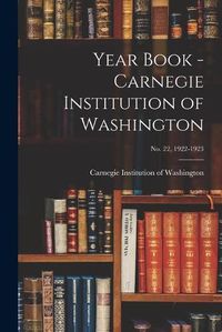 Cover image for Year Book - Carnegie Institution of Washington; no. 22, 1922-1923