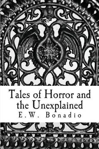 Cover image for Tales of Horror and the Unexplained: An Anthology of Horror and Improbable Happenings