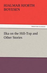 Cover image for Ilka on the Hill-Top and Other Stories