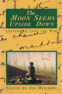 Cover image for The Moon Seems Upside Down: Letters of love and war