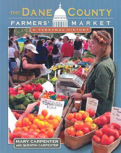 Cover image for The Dane County Farmers' Market: A Personal History