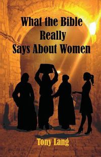 Cover image for What the Bible Really Says About Women