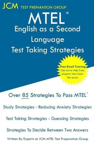 Cover image for MTEL English as a Second Language - Test Taking Strategies: MTEL 54 Exam - Free Online Tutoring - New 2020 Edition - The latest strategies to pass your exam.