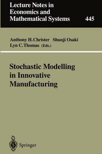 Stochastic Modelling in Innovative Manufacturing: Proceedings, Cambridge, U.K., July 21-22, 1995