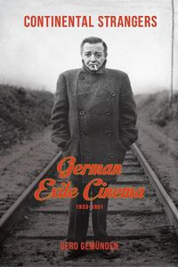 Cover image for Continental Strangers: German Exile Cinema, 1933-1951