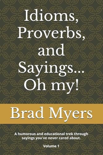 Cover image for Idioms, Proverbs, and Sayings... Oh my!