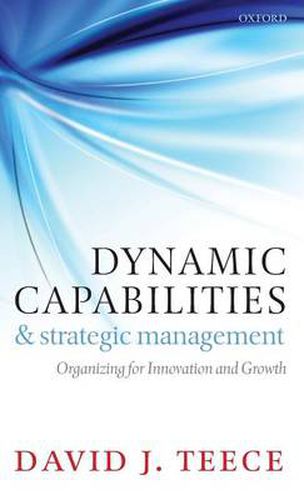 Cover image for Dynamic Capabilities and Strategic Management: Organizing for Innovation and Growth