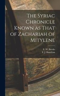 Cover image for The Syriac Chronicle Known as That of Zachariah of Mitylene