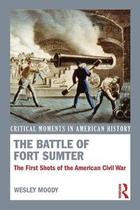 Cover image for The Battle of Fort Sumter: The First Shots of the American Civil War