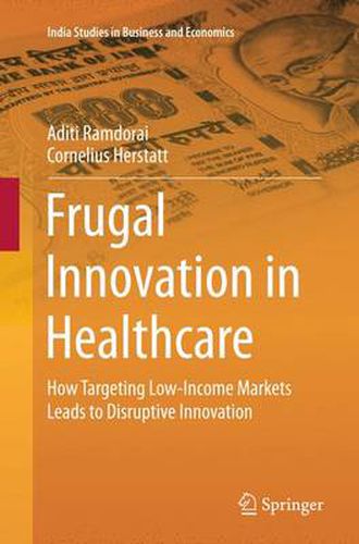 Cover image for Frugal Innovation in Healthcare: How Targeting Low-Income Markets Leads to Disruptive Innovation