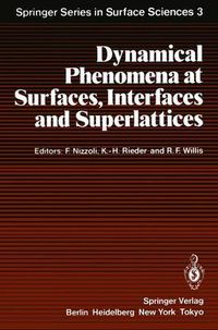 Cover image for Dynamical Phenomena at Surfaces, Interfaces and Superlattices: Proceedings of an International Summer School at the Ettore Majorana Centre, Erice, Italy, July 1-13, 1984