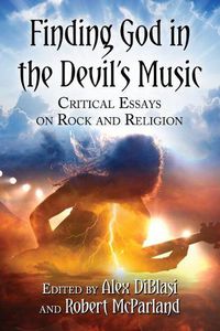 Cover image for Finding God in the Devil's Music: Critical Essays on Rock and Religion