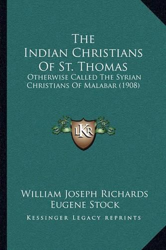 The Indian Christians of St. Thomas: Otherwise Called the Syrian Christians of Malabar (1908)