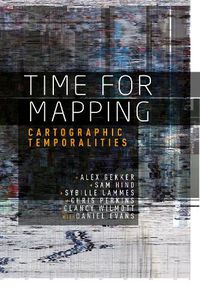 Cover image for Time for Mapping: Cartographic Temporalities