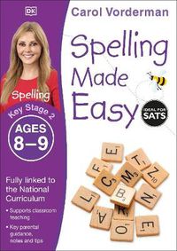 Cover image for Spelling Made Easy, Ages 8-9 (Key Stage 2): Supports the National Curriculum, English Exercise Book