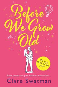Cover image for Before We Grow Old: The love story that everyone will be talking about in 2022