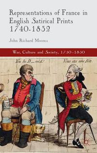 Cover image for Representations of France in English Satirical Prints 1740-1832