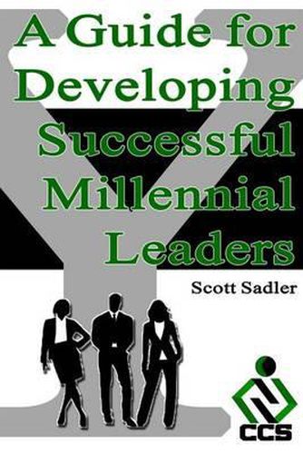 Cover image for A Guide for Developing Successful Millennial Leaders: By 2020 Millennials will represent 40% of the workforce across the globe. Is your organization ready?
