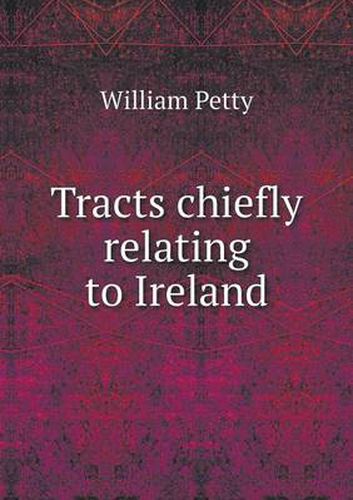 Cover image for Tracts chiefly relating to Ireland