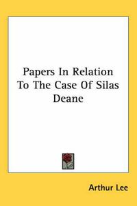 Cover image for Papers in Relation to the Case of Silas Deane