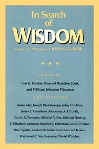 Cover image for In Search of Wisdom: Essays in Memory of John G. Gammie