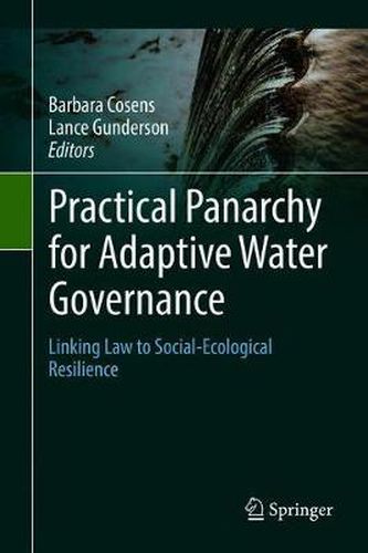 Practical Panarchy for Adaptive Water Governance: Linking Law to Social-Ecological Resilience