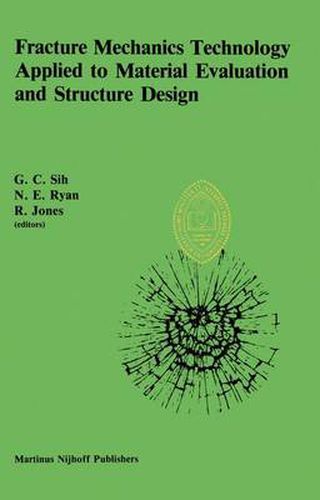 Cover image for Fracture Mechanics Technology Applied to Material Evaluation and Structure Design: International Conference Proceedings