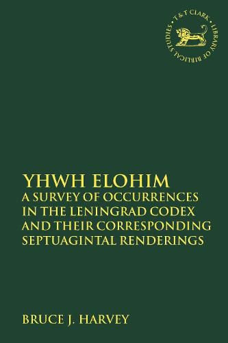 Cover image for YHWH Elohim: A Survey of Occurrences in the Leningrad Codex and their Corresponding Septuagintal Renderings